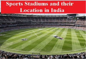 Famous Sports Stadiums and their Location in India